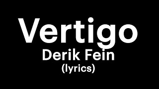 Derik Fein - Vertigo (lyrics) | your own buddy