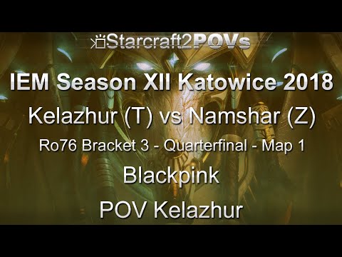 SC2 LotV - IEM XII Katowice 2018 - Kelazhur vs Namshar - Ro76 B3 QF - Map 1 - Blackpink - Kelazhur