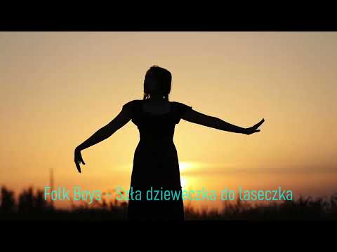 Folk Boys  - Szła dzieweczka  ( Szła dzieweczka do laseczka)