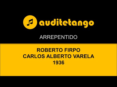 ARREPENTIDO - 1 - ROBERTO FIRPO - CARLOS ALBERTO VARELA - 1936 - TANGO CANTATO