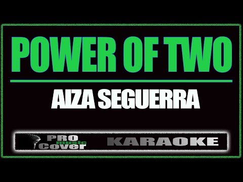 Power of Two - AIZA SEGUERRA (KARAOKE)