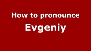 How to pronounce Evgeniy