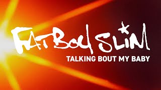 Fatboy Slim - Talking Bout My Baby