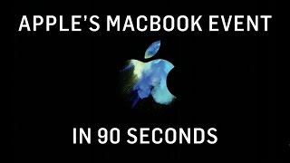 Apple's MacBook Event in 90 Seconds