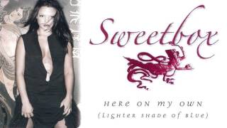 Sweetbox - Here On My Own (Lighter Shade of Blue) (Radio/European Version)