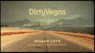 Dirty Vegas - Human Love (Dumont &amp; Wagener Remix) OUT NOW