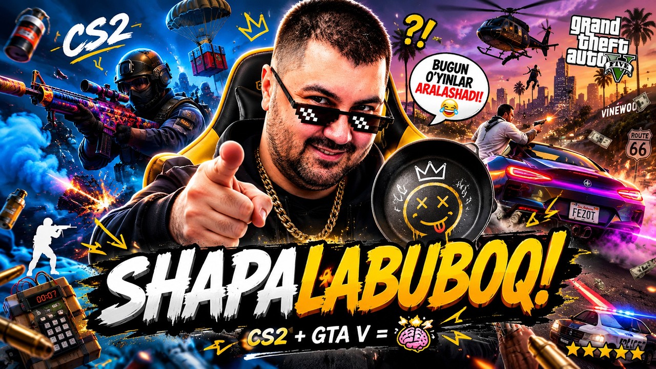 🔥SHAPALABUBOQ! — GTA + CS2 (Jonli Efir!)
