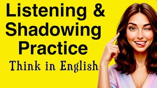 Think in English | Slow Listening + Shadowing Practice for Fluency | English Podcast A1-A2