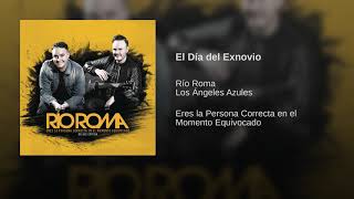 El Día Del Exnovio - Río Roma (Feat. Los Ángeles Azules)