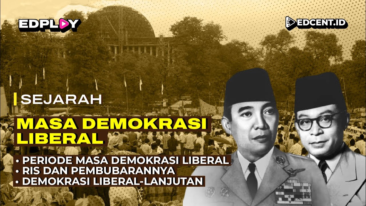 Masa Demokrasi Liberal: Periode Masa Demokrasi Liberal; RIS dan Pembubarannya | Part 1