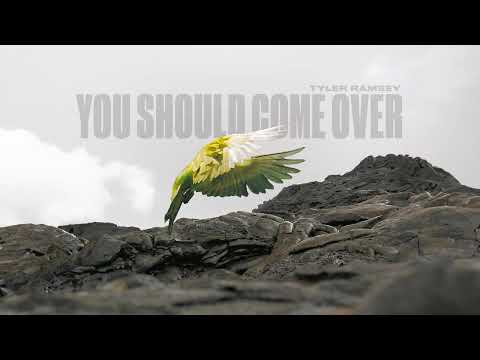 You Should Come Over - Tyler Ramsey