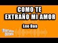 Leo Dan - Como Te Extraño Mi Amor (Versión Karaoke)