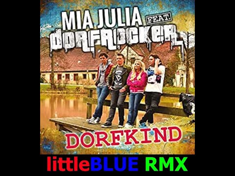 Mia Julia feat.Dorfrocker - Dorfkind (littleBLUE RMX)