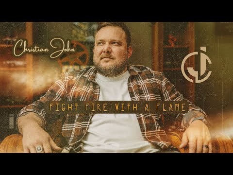 Christian John - Fight Fire With A Flame (Official Music Video)