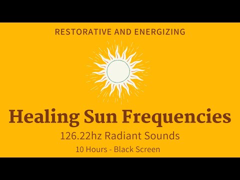 Healing Sun Frequencies: 126.22hz + 63.11hz Radiant Sounds | 10 Hours Black Screen