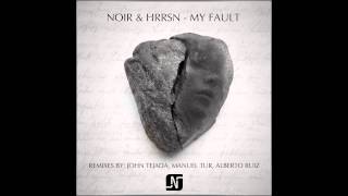 Noir and HRRSN - My Fault (John Tejada Vocal Mix) - Noir Music
