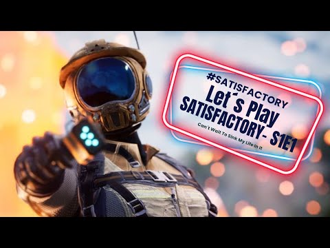 Satisfactory Lets Play - S01E01 - The Adventure Begins