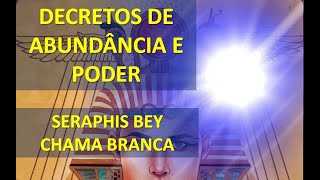 SERAPHIS BEY - MANTRAS - DECRETOS - APELOS PARA ABUNDÂNCIA E PROSPERIDADE