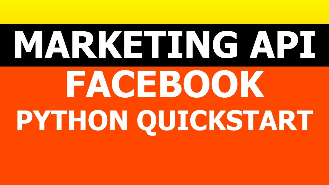 Facebook Marketing API Quickstart | Python FB API reporting 2020