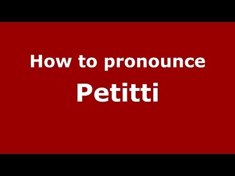 How to pronounce Petitti