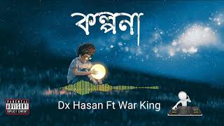 Kolpona(কল্পনা) By Dx Hasan |War King | Bangla Rap 2022