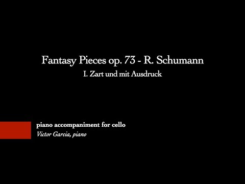 Fantasy Pieces op. 73 - I. Zart und mit Ausdruck - R. Schumann [PIANO ACCOMPANIMENT FOR CELLO]