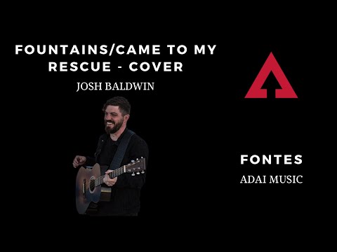 Fountains/Came to my rescue - Josh Baldwin - cover by ADAI Music