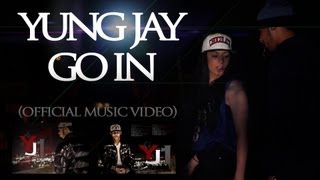 Yung Jay (Only 1) - Go In (Official Music Video)