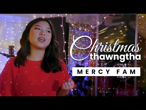 Christmas Thawngtha || Mercy Fam || Christmas Hla (Original)