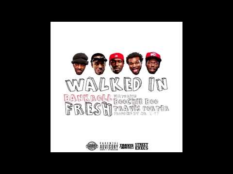 Bankroll Fresh ft. Street Money Boochie & Travis Porter - Walked In [Prod. By Mr. 2-17]