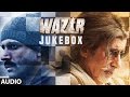 WAZIR Full Audio Songs (JUKEBOX) | Farhan Akhtar, Aditi Rao Hydari, Amitabh Bachchan | T-Series