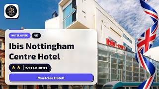 Who Should Stay at Ibis Nottingham Centre Hotel in Nottingham?🏨