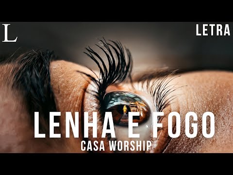 Lenha e Fogo - Casa Worship Letra