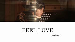 LEO (VIXX) - FEEL LOVE [HAN|ROM|ENG Lyrics]