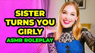 Sister Feminizes You 👗 [F4A] [F4M] [Crossdressing Boy To Girl] ASMR Roleplay 💅