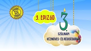 3. Szülinapi kézműves- és régiségvásár - Episode 3