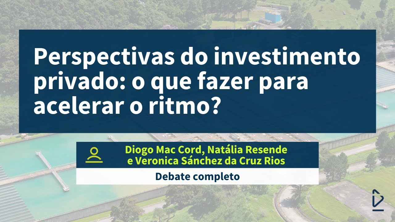 Perspectivas do investimento privado: o que fazer para acelerar o ritmo?
