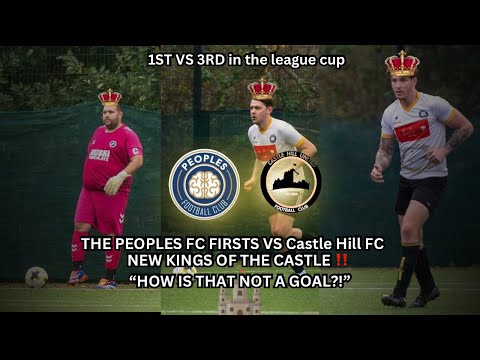 THE PEOPLES FC FIRSTS VS FC CASTLE HILL| NEW KINGS OF THE CASTLE ‼️ “HOW IS THAT NOT A GOAL?!”