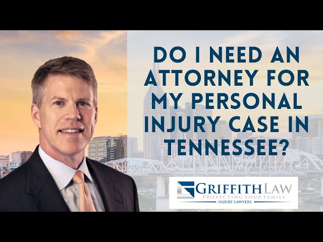 Do I need an lawyer to handle my personal injury case in Tennessee?