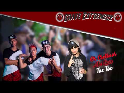 MC Lan e Os Cretinos - Toc Toc (Com Grave)
