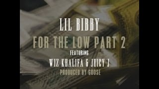 Lil Bibby For The Low Pt  2 feat Wiz Khalifa &amp; Juicy J lyrics