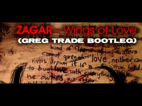 Zagar - Wings of Love (DVJ Greg Trade BOOTLEG)