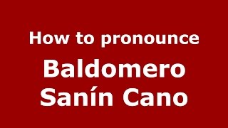 How to pronounce Baldomero Sanín Cano