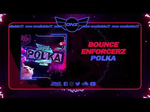 DNZF1402 // BOUNCE ENFORCERZ - POLKA (Official Video DNZ Records)