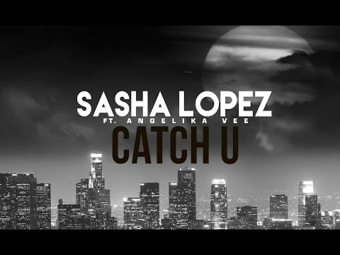 Sasha Lopez - Catch U ft Angelika Vee (Lyric Video)