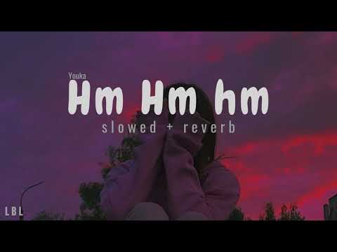 Youka - Hm Hm Hm ( s l o w e d + r e v e r b )