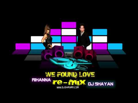 Rihanna- We Found Love REMIX BY DJ SHAYAN (DEMO VIDEO)