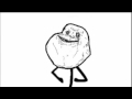 Forever alone song!!! 