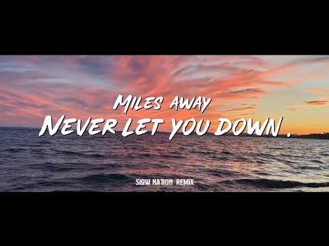 SLOW REMIX !!! BEAUZ & Miles away - Never Let You Down ( slow remix )
