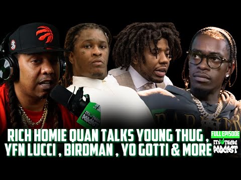 Rich Homie Quan Talks Young Thug & Yfn Lucci - BirdMan Beef , Yo Gotti & Drake -Its Up There Podcast